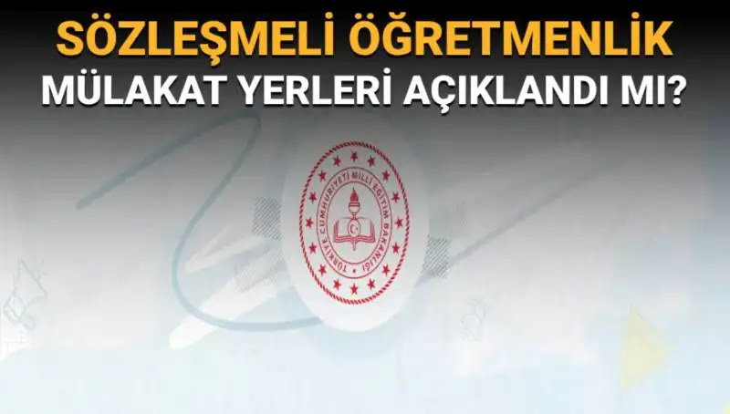 Sözleşmeli Öğretmenlik Mülakat Yerleri Açıklandı Mı? MEB'den Son Gelişmeler