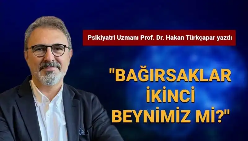 Bağırsaklarımız Gerçekten İkinci Beyin Mi? Prof. Dr. Türkçapar Açıklıyor