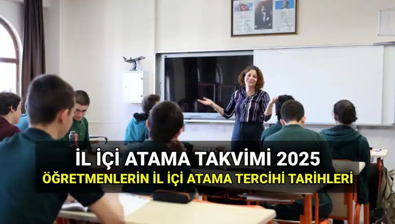 2025 İl İçi Atama Tercih ve Sonuç Tarihleri: Öğretmenler İçin Mazeret Duyurusu