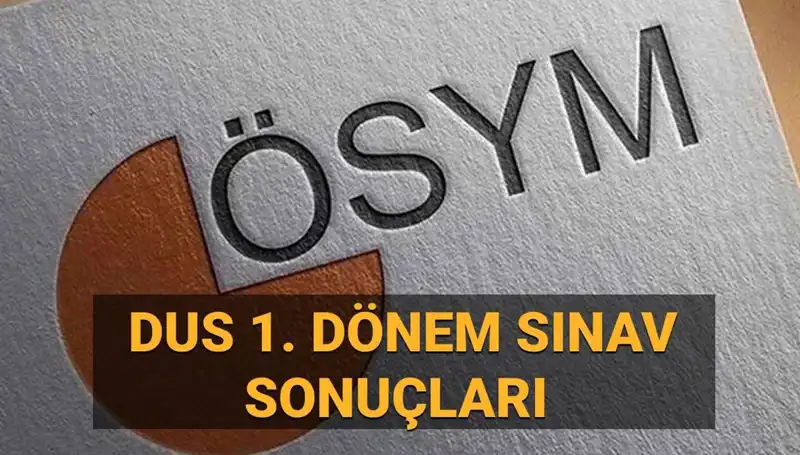 2025 DUS 1. Dönem Sonuçları Açıklandı mı? Sorgulama Ekranı Hakkında Bilgiler