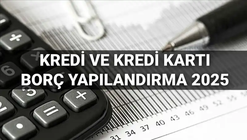 Kredi ve Kredi Kartı Borcu Yapılandırma 2025: Başvuru Rehberi