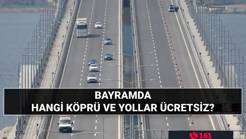 2025 Kurban Bayramı'nda Ücretsiz Otoyol ve Köprüler Hangi Yollar Olacak?