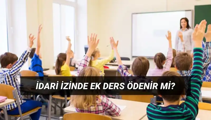 İdari İzinli Öğretmenlerin Ek Ders Ödemeleri: Ne Olacak?