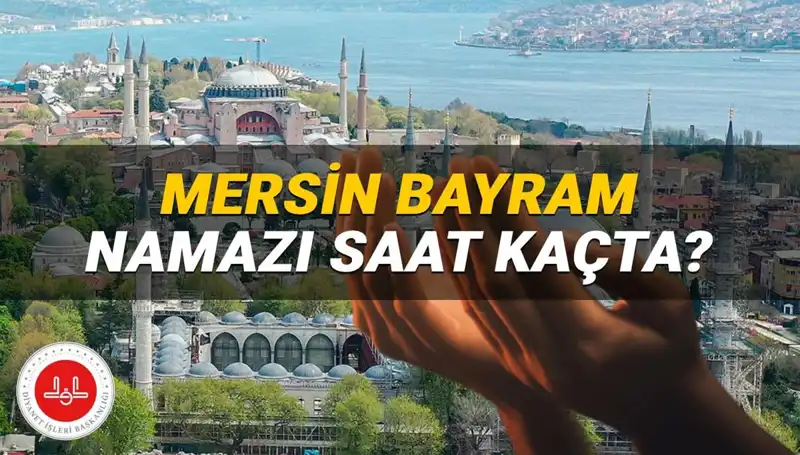 2025 Kurban Bayramı'nda Mersin'de Namaz Saati Nedir?
