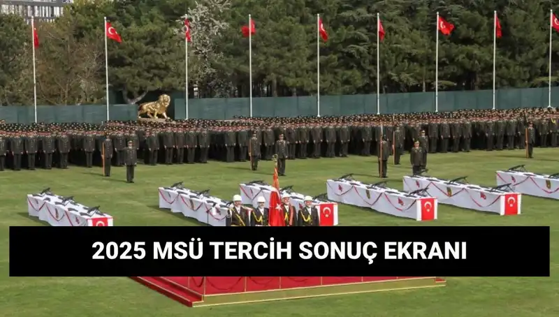 MSÜ Tercih Sonuçları Açıklandı: Harp Okulları ve Meslek Yüksekokulu Sınavı