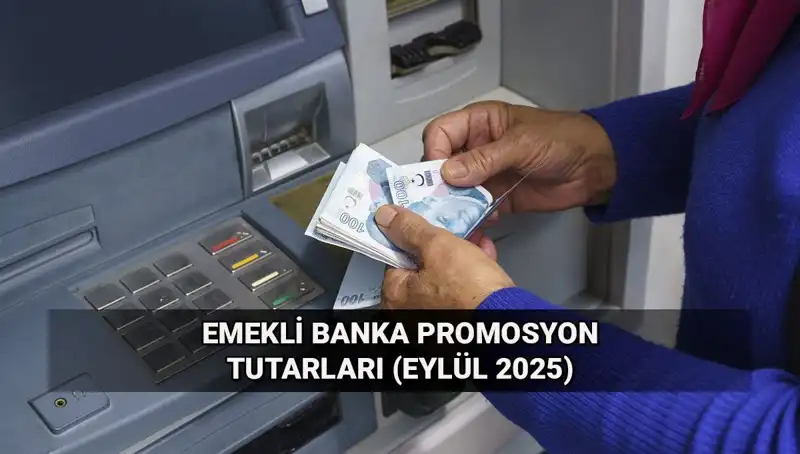 Emekli Banka Promosyonlarında Nisan Değişiklikleri: Eylül 2025 İçin Yeni Tutarlar