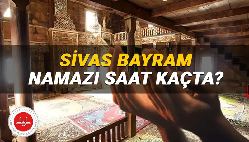 Sivas'ta 2025 Kurban Bayramı Namazı Saati ve Detayları