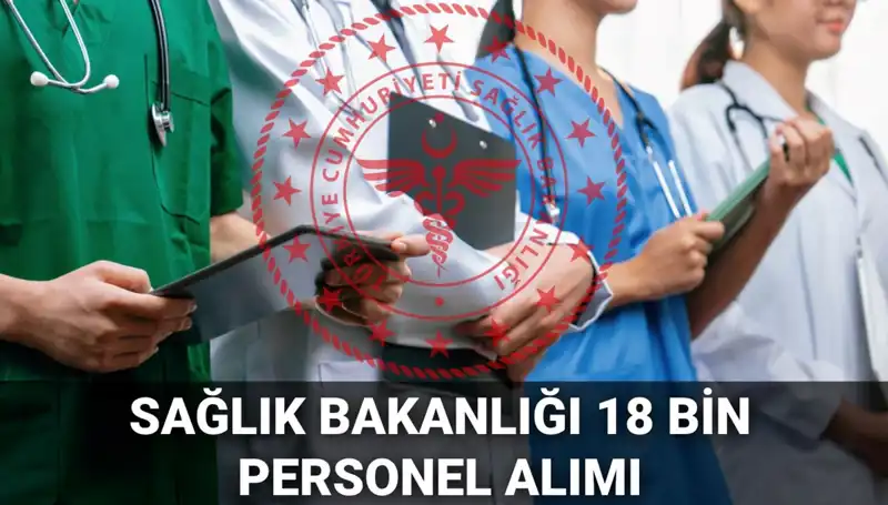 Sağlık Bakanlığı 2025’te 18 Bin Personel Alımı Yapacak! Başvurular Ne Zaman?