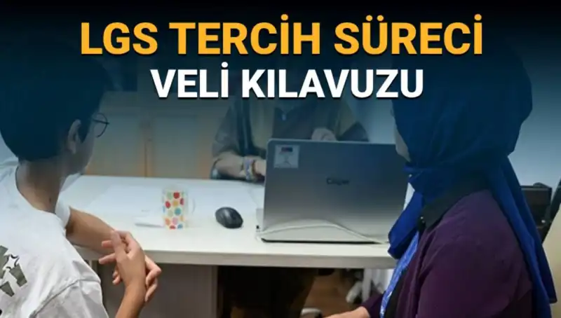 2025 LGS Tercih Süreci Başladı: Velilere Özel Kılavuz Yayınlandı