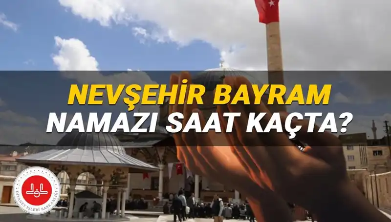 2025'te Nevşehir'de Bayram Namazı Saati: Herkesin Merakla Beklediği Zaman