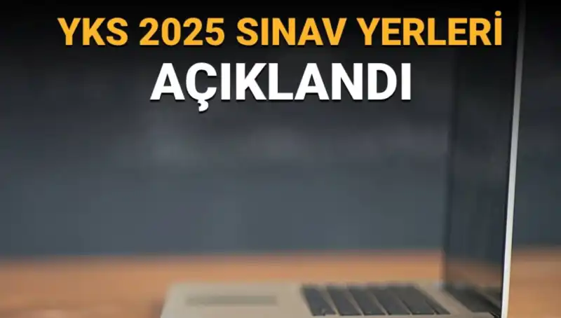 YKS 2025 İçin Sınav Yerleri Açıklandı: Giriş Belgesi Nasıl Alınır?